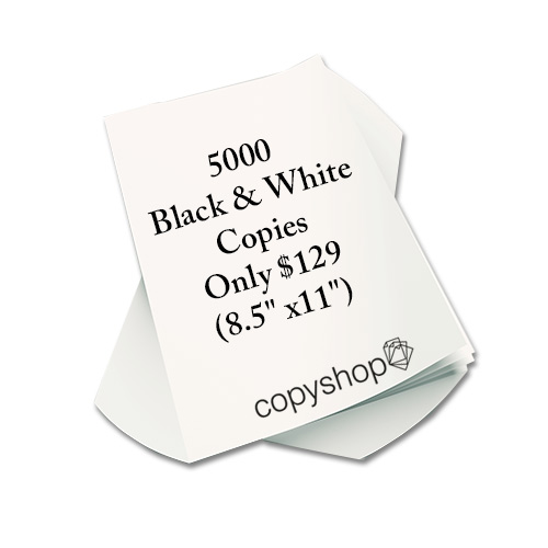 5000 black & white copies for only $129.00